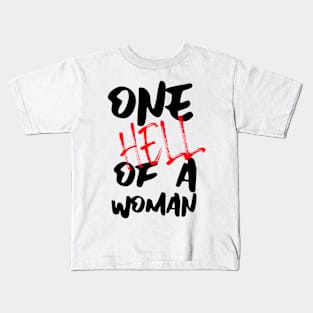 One Hell Of A Women, Women Are Strong, Women are Bold, Women Are Valued Kids T-Shirt